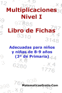 Libro de Fichas - Multiplicaciones - Nivel I: Para nios y nias de 8-9 aos (3 Primaria)