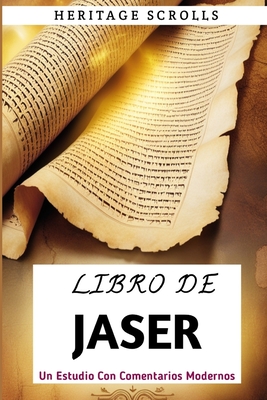 Libro De Jaser: Un estudio con comentarios modernos - Scrolls, Heritage