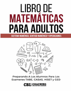Libro de Matemticas Para Adultos: Sistema Num?rico, Sentido Num?rico y Operaciones