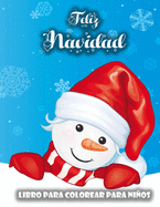 Libro de Navidad para colorear para nios: Pginas para colorear sper divertidas con Pap Noel, el mueco de nieve, el rbol de Navidad y ms para nios y nias, nios pequeos y preescolares