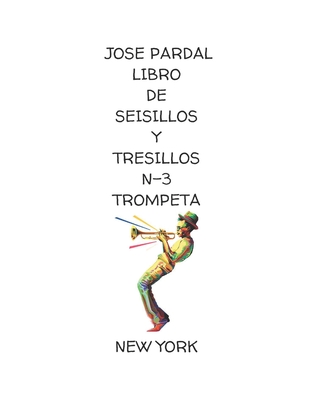 Libro de Seisillos Y Tresillos N-3 Trompeta: New York - Lopez Perez, Jose (Editor), and Lopez Perez, Beatriz (Illustrator), and Lopez Morales, Nieves (Photographer)