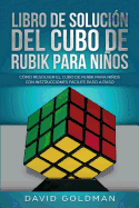 Libro de Solucin Del Cubo de Rubik para Nios: Cmo Resolver el Cubo de Rubik con Instrucciones Fciles Paso a Paso para Nios