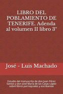 Libro del Poblamiento de Tenerife. Adenda Al Volumen II Libro 3?: Estudio del Manuscrito de Don Juan P?rez Santos Y Don Jos? Mar?a de Las Casas L?pez Sobre Libros Parroquiales Y Escriban?as