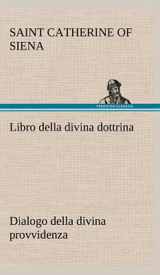 Libro Della Divina Dottrina Dialogo Della Divina Provvidenza - Catherine of Siena