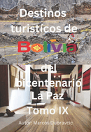 Libro destinos turisticos de Bolivia del bicentenario La Paz Tomo IX: La Paz Tomo IX