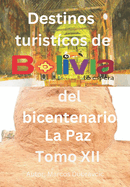 Libro destinos turisticos de Bolivia del bicentenario La Paz Tomo XII: La Paz Tomo XII