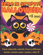 Libro di Attivit HALLOWEEN +3 anni: Libro dei giochi per bambini 4-8 anni - Parole intrecciate, Labirinti, Trova le differenze, Sudoku, Colorare, Unisci i punitini - Attivit di Halloween