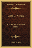 Libro Di Novelle: E Di Bel Parlar Antiche (1810)