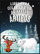 Libro para Colorear de Animales rticos: Maravilloso Paisaje del Mundo rtico con Ms de 40 Pginas de Actividades para Nios - Desde el Zorro rtico, el Narval, el Oso polar hasta las Focas, Morsas, Ballenas y Pinginos del Mundo Helado