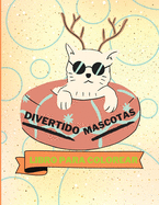 Libro para colorear de mascotas divertidas: Libro para colorear de adorables mascotas Pginas para colorear de lindas mascotas para nios 25 mascotas incre?blemente lindas y adorables