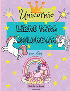 Libro para Colorear de Unicornios para Nios de 4 a 8 aos: Increbles pginas para colorear para nios con diseos fciles de colorear para que tu pequeo unicornio aprenda y se divierta - Perfecto como regalo.