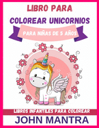 Libro para Colorear Unicornios: Para nias de 5 aos (Libros infantiles para colorear)