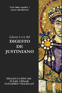 Libros 4 a 6 del Digesto de Justiniano: Texto Latino-Espaol y Ensayo Introductorio
