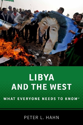 Libya and the West: What Everyone Needs to Know(r) - Hahn, Peter L