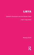 Libya: Qadhafi's Revolution and the Modern State