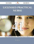 Licensed Practical Nurse 41 Success Secrets - 41 Most Asked Questions on Licensed Practical Nurse - What You Need to Know