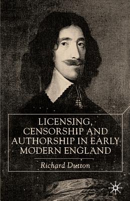 Licensing, Censorship and Authorship in Early Modern England: Buggeswords - Dutton, R
