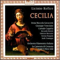 Licinio Refice: Cecilia - Corrado Cappitta (baritone); Denia Mazzola Gavazzeni (soprano); Giuseppe Veneziano (tenor); Kulli Tomingas (mezzo-soprano);...