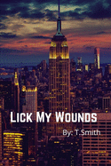 Lick My Wounds: A Billionaire Romance