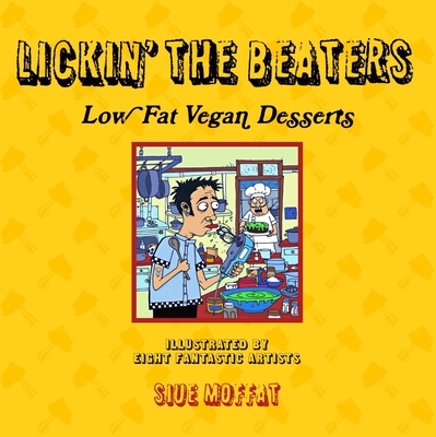 Lickin' the Beaters: Low Fat Vegan Desserts - Moffat, Siue