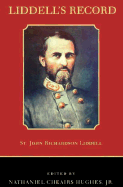 Liddell's Record: St. John Richardson Liddell, Brigadier General, CSA Staff Officer and Brigade Commander Army of Tennessee