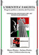 L'Identit Fascista - progetto politico e dottrina del fascismo - Edizione del Decennale 2007/2017, riveduta ed ampliata.