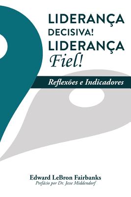 Liderana Decisiva! Liderana Fiel!: Reflexes e Indicadores - Fairbanks, E Lebron