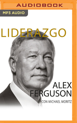 Liderazgo - Ferguson, Alex, Sir, and Moritz, Michael