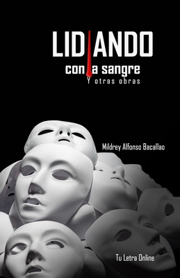 Lidiando con la sangre - Morales, David (Editor), and Valdivia, Fernando (Foreword by), and Sicilia, Alberto (Contributions by)