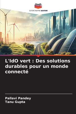 L'IdO vert: Des solutions durables pour un monde connect? - Pandey, Pallavi, and Gupta, Tanu