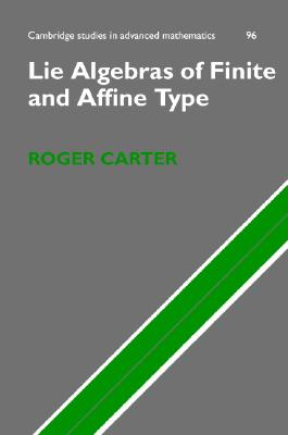 Lie Algebras of Finite and Affine Type - Carter, Roger