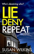 Lie Deny Repeat: Who's deceiving who? A shadowy psychological thriller with a shocking ending.