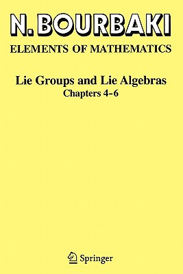 Lie Groups and Lie Algebras: Chapters 4-6 - Bourbaki, N