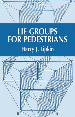 Lie Groups for Pedestrians - Lipkin, Harry J