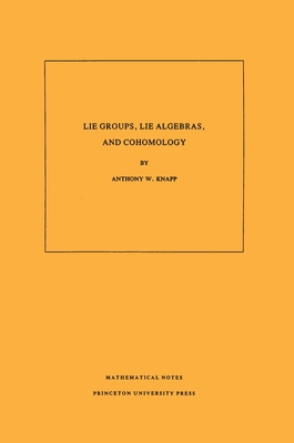Lie Groups, Lie Algebras, and Cohomology. (Mn-34), Volume 34 - Knapp, Anthony W