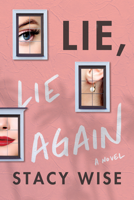 Lie, Lie Again: A Novel - Wise, Stacy