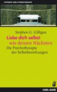 Liebe Dich Selbst Wie Deinen NChsten: Die Psychotherapie Der Selbstbeziehungen (Paperback) - Gilligan Stephen G