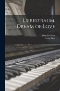 Liebestraum. Dream of Love