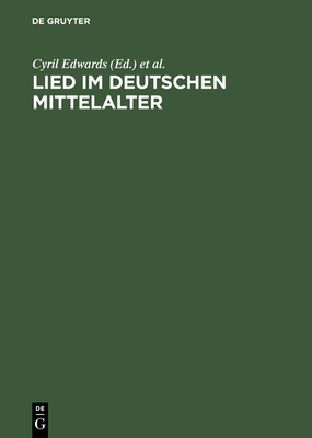 Lied im deutschen Mittelalter - Edwards, Cyril (Editor), and Hellgardt, Ernst (Editor), and Ott, Norbert H (Editor)