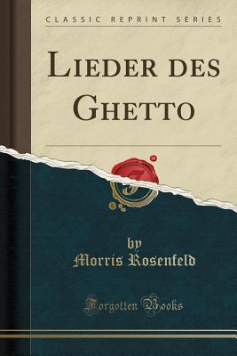 Lieder Des Ghetto (Classic Reprint) - Rosenfeld, Morris