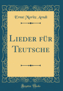 Lieder Fr Teutsche (Classic Reprint)