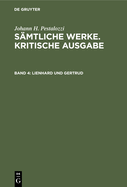 Lienhard Und Gertrud: 1. Teil 1790 2. Teil 1790 3. Teil 1792 Entw?rfe Zu Einem 4. Teil Entwurf Zu Bonals Cronik