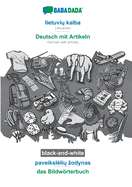 lietuviu kalba - Deutsch mit Artikeln, paveiksleliu zodynas, BW: BABADADA Lithuanian - German with articles, visual dictionary, BW