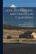 Life, Adventures, and Travels in California