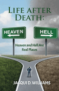 Life After Death: Heaven and Hell Are Real Places