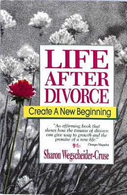 Life After Divorce: Create a New Beginning - Wegscheider-Cruse, Sharon