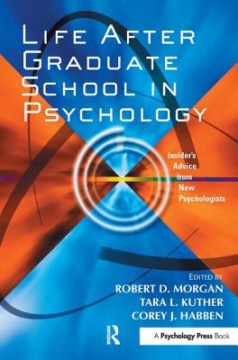 Life After Graduate School in Psychology: Insider's Advice from New Psychologists - Morgan, Robert D. (Editor)