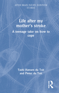 Life After My Mother's Stroke: A Teenage Take on How to Cope