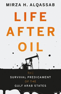 Life After Oil: The Survival Predicament of the Gulf Arab States