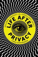 Life after Privacy